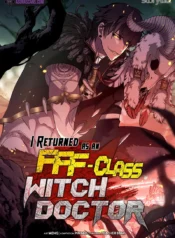 I Returned as an FFF-Class Witch Doctor