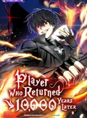 Player Who Returned 10,000 Years Later